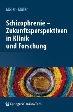Schizophrenie - Zukunftsperspektiven in Klinik und Forschung - Möller, Hans-Jürgen / Müller, Norbert (Hrsg.)