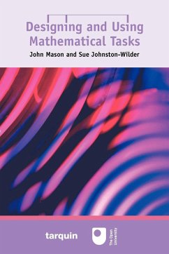 Designing and Using Mathematical Tasks - Mason, John; Johnston-Wilder, Sue