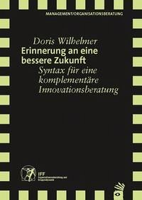 Erinnerung an eine bessere Zukunft - Wilhelmer, Doris