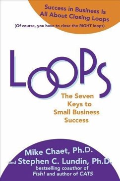 Loops: The Seven Keys to Small Business Success - Chaet, Mike; Lundin, Stephen C; Moravek, Vince; Chaet, Mary