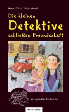 Die kleinen Detektive schließen Freundschaft - Pflock, Gerda M.;Wetzel, Jutta