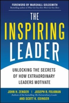 The Inspiring Leader: Unlocking the Secrets of How Extraordinary Leaders Motivate - Zenger, John