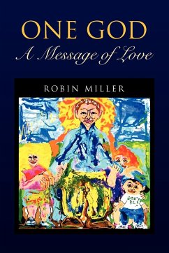 One God - A Message of Love - Miller, Robin