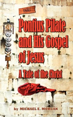 Pontius Pilate's Gospel of Jesus - Morgan, Michael E.