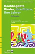 Hochbegabte Kinder - ihre Eltern, ihre Lehrer - Webb, James T. / Meckstroth, Elizabeth A. / Tolan, Stephanie S.