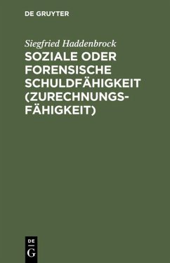 Soziale oder forensische Schuldfähigkeit (Zurechnungsfähigkeit) - Haddenbrock, Siegfried Soziale oder forensische Schuldfähigkeit (Zurechnungsfähigkeit) - Haddenbrock, Siegfried