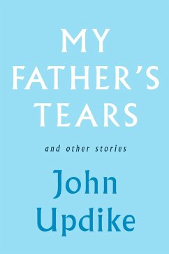 My Father's Tears and Other Stories - Updike, John