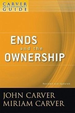 A Carver Policy Governance Guide, Ends and the Ownership - Carver, John; Carver, Miriam