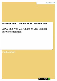 AJAX und Web 2.0. Chancen und Risiken für Unternehmen - Joos, Matthias;Bauer, Steven;Jauss, Dominik