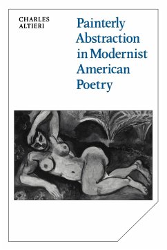 Painterly Abstraction in Modernist American Poetry - Altieri, Charles; Charles, Altieri