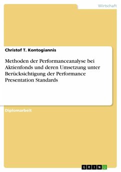 Methoden der Performanceanalyse bei Aktienfonds und deren Umsetzung unter Berücksichtigung der Performance Presentation Standards - Kontogiannis, Christof T.