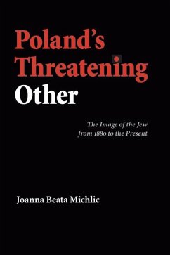 Poland's Threatening Other - Michlic, Joanna Beata