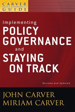 A Carver Policy Governance Guide, Implementing Policy Governance and Staying on Track - Carver, John; Carver, Miriam