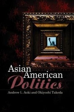 Asian American Politics - Aoki, Andrew; Takeda, Okiyoshi