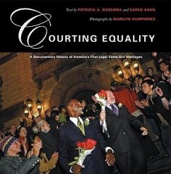 Courting Equality: A Documentary History of America's First Legal Same-Sex Marriages - Kahn, Karen; Gozemba, Patricia A.