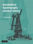 Astronomical Spectrographs and Their History - Hearnshaw, John