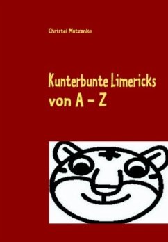 Kunterbunte Limericks von A - Z - Matzanke, Christel