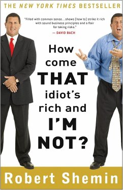 How Come That Idiot's Rich and I'm Not? - Shemin, Robert