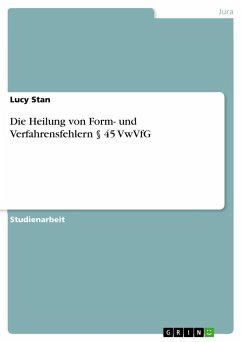 Die Heilung von Form- und Verfahrensfehlern § 45 VwVfG - Stan, Lucy