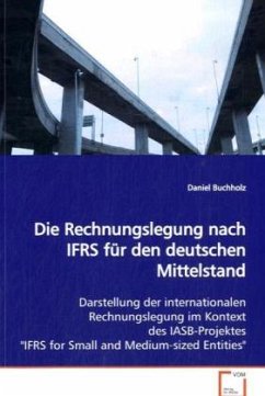 Die Rechnungslegung nach IFRS für den deutschen Mittelstand - Buchholz, Daniel