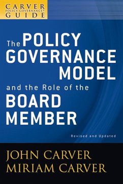 A Carver Policy Governance Guide, the Policy Governance Model and the Role of the Board Member - Carver, John (Atlanta, Georgia); Carver, Miriam (Atlanta, Georgia)