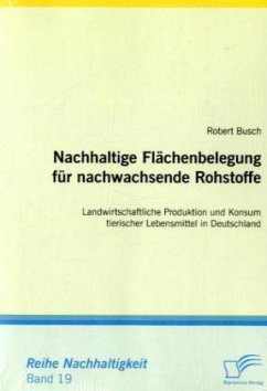 Nachhaltige Flächenbelegung für nachwachsende Rohstoffe - Busch, Robert
