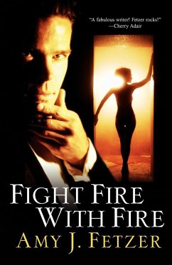 Fight Fire With Fire - Fetzer, Amy J.
