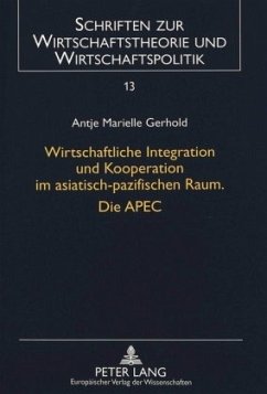 Wirtschaftliche Integration und Kooperation im asiatisch-pazifischen Raum. Die APEC - Gerhold, Antje