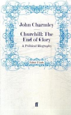 Churchill: The End of Glory - Charmley, John