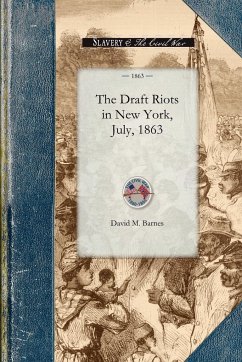 The Draft Riots in New York, July, 1863 - Barnes, David M.