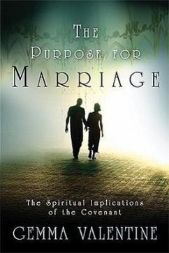 The Purpose for Marriage: The Spiritual Implications of the Covenant - Valentine, Gemma