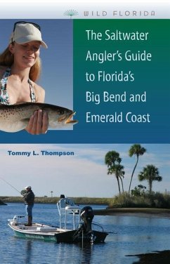 The Saltwater Angler's Guide to Florida's Big Bend and Emerald Coast - Thompson, Tommy L