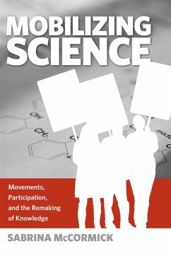 Mobilizing Science: Movements, Participation, and the Remaking of Knowledge - McCormick, Sabrina