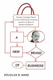 A New Brand of Business: Charles Coolidge Parlin, Curtis Publishing Company, and the Origins of Market Research