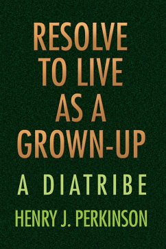 Resolve to Live as a Grown-Up - Perkinson, Henry J.