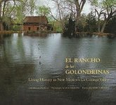 El Rancho de Las Golondrinas: Living History in New Mexico's La Ciénega Valley: Living History in New Mexico's La Ciénega Valley