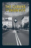 The Cubans of Union City: Immigrants and Exiles in a New Jersey Community