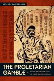 The Proletarian Gamble: Korean Workers in Interwar Japan