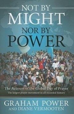 Not by Might, Nor by Power: The Account of the Global Day of Prayer - Power, Graham