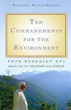 Ten Commandments for the Environment - Benedict Xvi; Koenig-Bricker, Woodeene