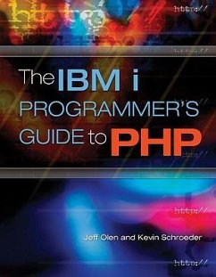 The IBM i Programmer's Guide to PHP - Olen, Jeff; Schroeder, Kevin