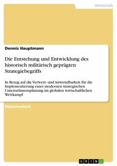 Die Entstehung und Entwicklung des historisch militärisch geprägten Strategiebegriffs - Hauptmann, Dennis