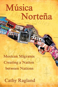 Musica Nortena: Mexican Americans Creating a Nation Between Nations - Ragland, Catherine