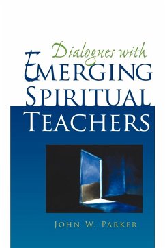 Dialogues With Emerging Spiritual Teachers - Parker, John W.