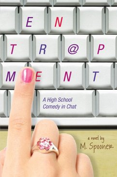 Entrapment: A High School Comedy in Chat - Spooner, M.