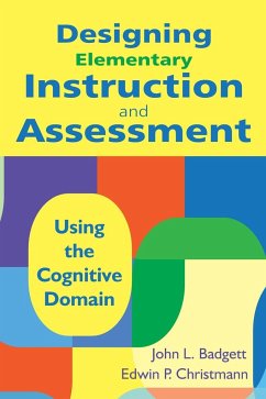 Designing Elementary Instruction and Assessment - Badgett, John L.; Christmann, Edwin P.