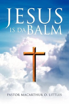 Jesus Is Da Balm - Littles, Pastor MacArthur O.