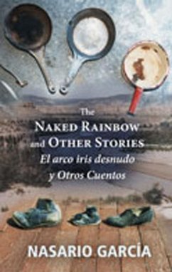 The Naked Rainbow and Other Stories - García, Nasario