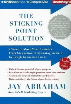 The Sticking Point Solution: 9 Ways to Move Your Business from Stagnation to Stunning Growth in Tough Economic Times - Abraham, Jay