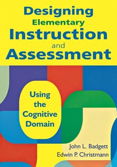 Designing Elementary Instruction and Assessment - Badgett, John B.; Christmann, Edwin P.